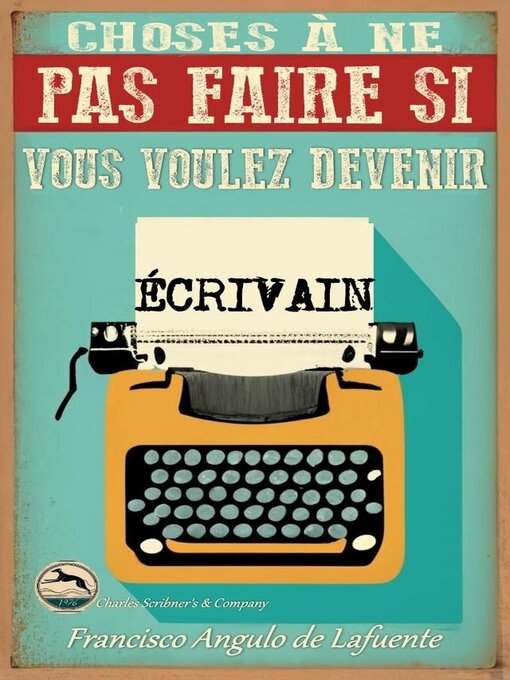 Title details for Choses à ne pas Faire si Vous Voulez Devenir Écrivain by Francisco Angulo de Lafuente - Available